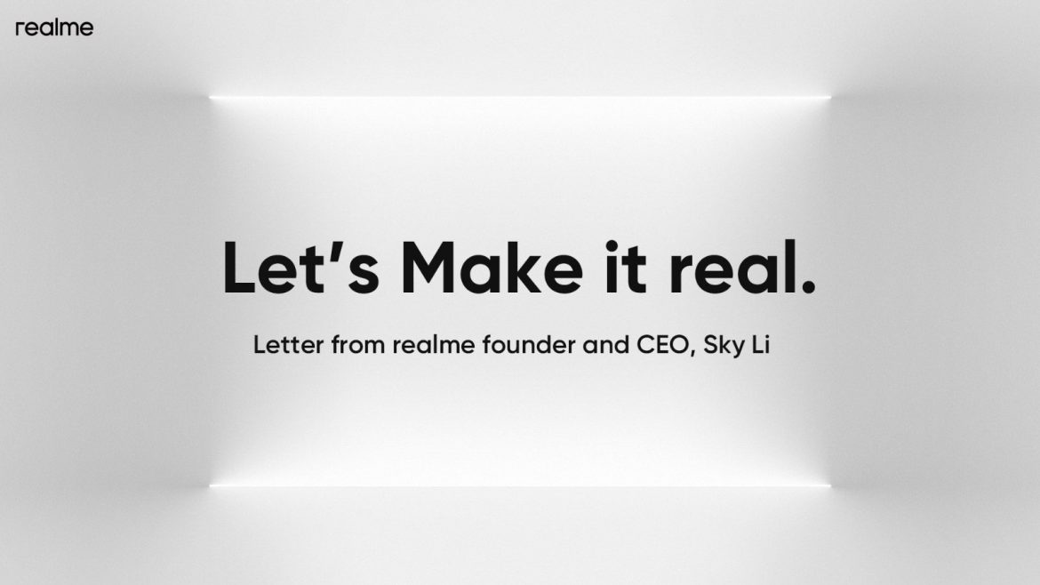 An Open Letter from realme’s Founder and CEO Sky Li: Let’s Make it real
