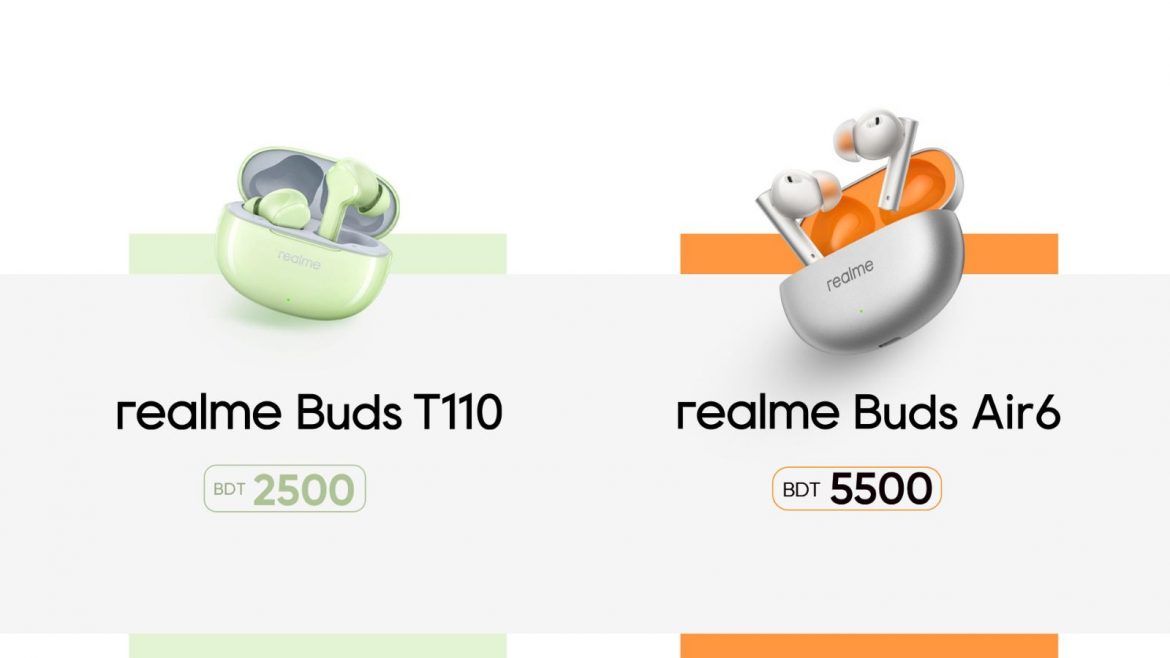 realme brings Buds realme brings Buds T110 and Buds Air 6 for Bangladeshi audiophiles